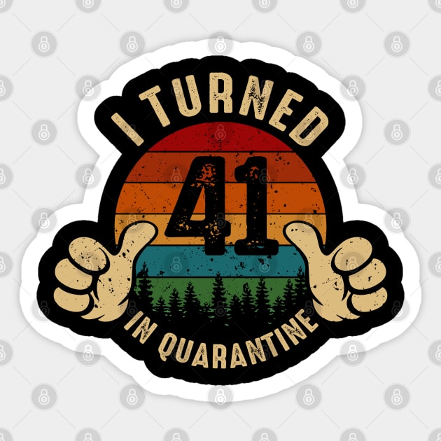 I Turned 41 In Quarantine Sticker by Marang